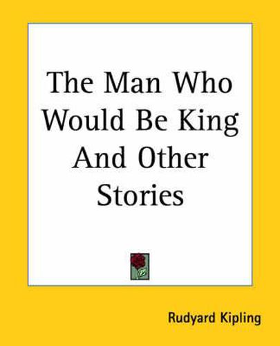 Cover image for The Man Who Would Be King And Other Stories