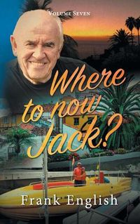 Cover image for Where to now Jack?: Volume Seven