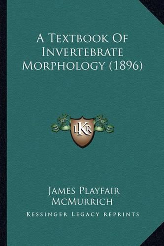 Cover image for A Textbook of Invertebrate Morphology (1896)