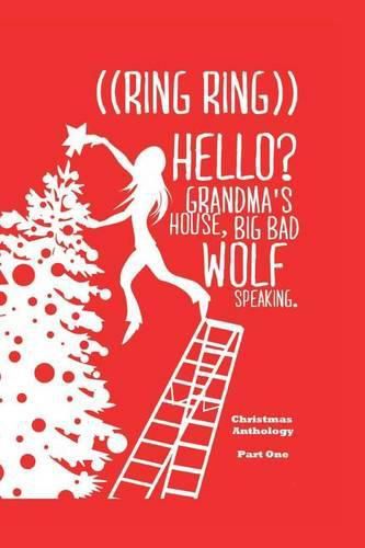 Cover image for ((Ring Ring)) Hello? Grandms'a House. Big Bad Wolf Speaking.: A Christmas Anthology #1