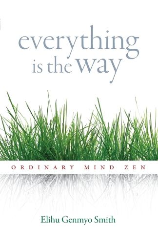 Cover image for Everything Is the Way: Ordinary Mind Zen