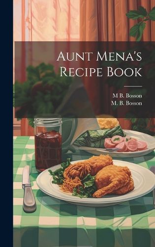 Cover image for Aunt Mena's Recipe Book