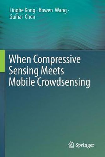 Cover image for When Compressive Sensing Meets Mobile Crowdsensing