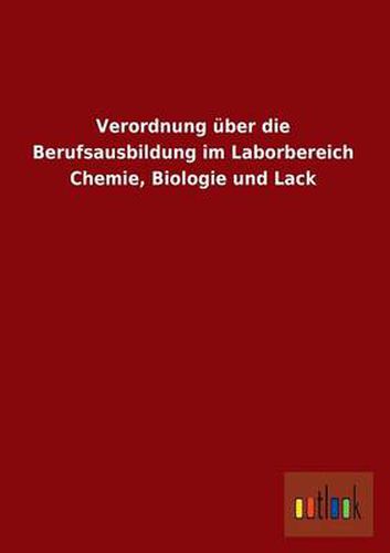 Cover image for Verordnung Uber Die Berufsausbildung Im Laborbereich Chemie, Biologie Und Lack