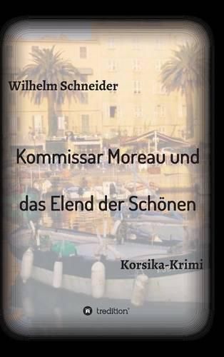 Cover image for Kommissar Moreau und das Elend der Schoenen: Korsika-Krimi