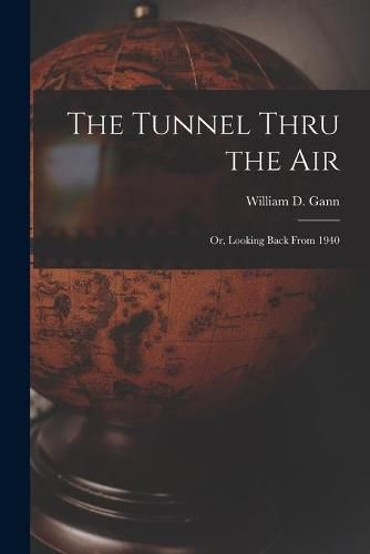 The Tunnel Thru the Air; or, Looking Back From 1940