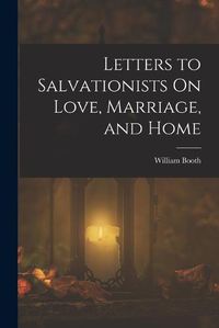 Cover image for Letters to Salvationists On Love, Marriage, and Home