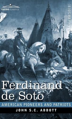 Ferdinand de Soto: The Discoverer of the Mississippi