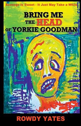 Cover image for Bring Me the Head of Yorkie Goodman