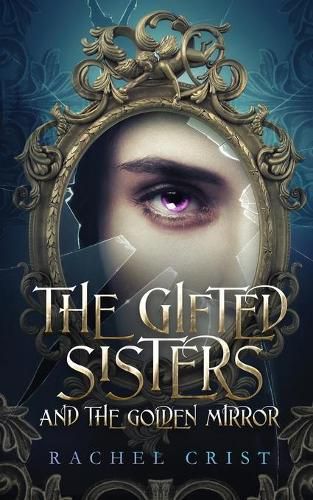 Cover image for The Gifted Sisters And The Golden Mirror