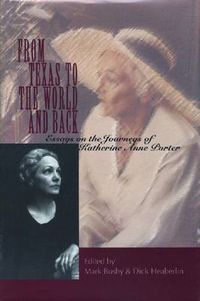 Cover image for From Texas to the World and Back: Essays on the Journeys of Katherine Anne Porter