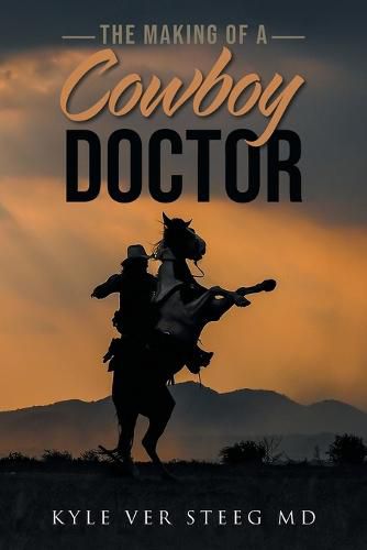 Cover image for The Making of a Cowboy Doctor