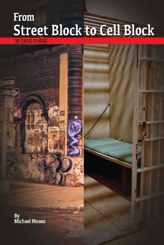 Cover image for From Street Block to Cell Block: The Choice is Yours