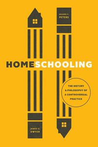 Cover image for Homeschooling: The History and Philosophy of a Controversial Practice