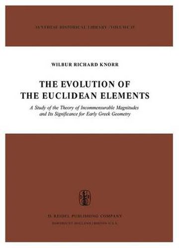 Cover image for The Evolution of the Euclidean Elements: A Study of the Theory of Incommensurable Magnitudes and Its Significance for Early Greek Geometry