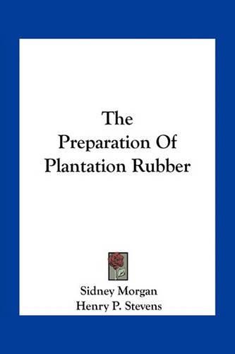 The Preparation of Plantation Rubber