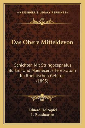 Cover image for Das Obere Mitteldevon: Schichten Mit Stringocephalus Burtini Und Maeneceras Terebratum Im Rheinischen Gebirge (1895)