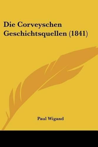 Die Corveyschen Geschichtsquellen (1841)