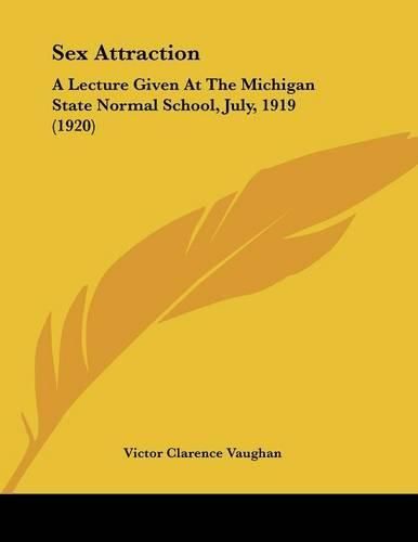 Sex Attraction: A Lecture Given at the Michigan State Normal School, July, 1919 (1920)