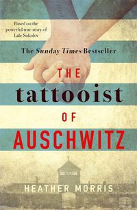 Cover image for The Tattooist of Auschwitz: the heartbreaking and unforgettable international bestseller