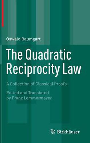 Cover image for The Quadratic Reciprocity Law: A Collection of Classical Proofs