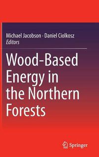 Cover image for Wood-Based Energy in the Northern Forests