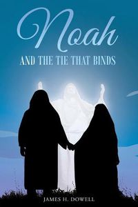 Cover image for Noah And The Tie That Binds