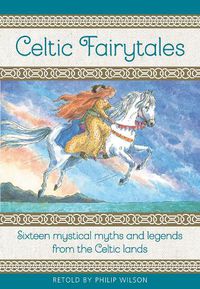 Cover image for Celtic Fairytales: Sixteen mystical myths and legends from the Celtic lands