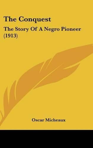 Cover image for The Conquest: The Story of a Negro Pioneer (1913)