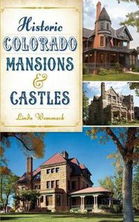 Cover image for Historic Colorado Mansions & Castles