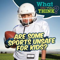 Cover image for Are Some Sports Unsafe for Kids?