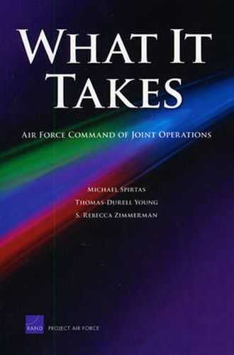 What it Takes: Air Force Command of Joint Operations