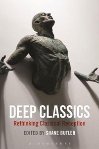 Cover image for Deep Classics: Rethinking Classical Reception