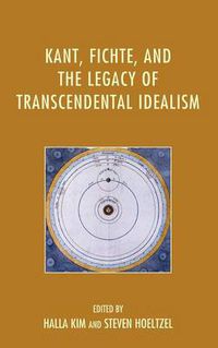 Cover image for Kant, Fichte, and the Legacy of Transcendental Idealism