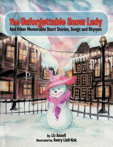 Cover image for The Unforgettable Snow Lady: And Other Memorable Short Stories, Songs and Rhymes