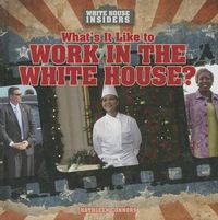 Cover image for What's It Like to Work in the White House?