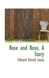 Cover image for Rose and Rose, a Story