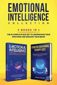 Cover image for Emotional Intelligence Collection 2-in-1 Bundle: Emotional Intelligence + Cognitive Behavioral Therapy (CBT) - The #1 Complete Box Set to Understand Your Emotions and Reshape Your Brain
