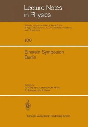 Einstein Symposion Berlin: Aus Anlass der 100. Wiederkehr Seines Geburtstages 25. Bis 30. Marz 1979