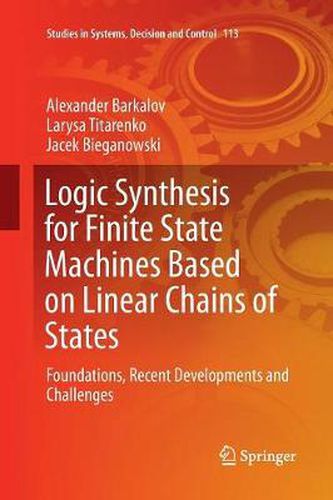 Cover image for Logic Synthesis for Finite State Machines Based on Linear Chains of States: Foundations, Recent Developments and Challenges