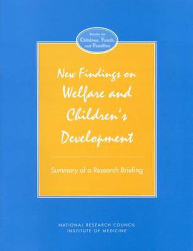 New Findings on Welfare and Children's Development: Summary of a Research Briefing