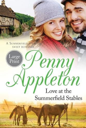 Cover image for Love At The Summerfield Stables Large Print Edition: A Summerfield Village Sweet Romance