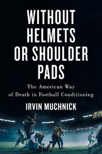 Cover image for Without Helmets or Shoulder Pads