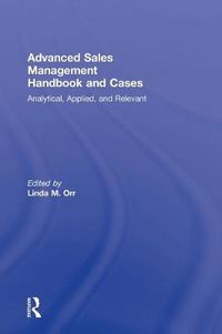 Cover image for Advanced Sales Management Handbook and Cases: Analytical, Applied, and Relevant