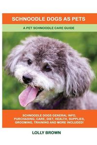 Cover image for Schnoodle Dogs as Pets: A Pet Schnoodle Care Guide