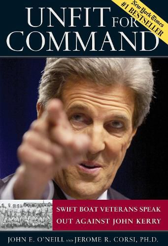 Cover image for Unfit For Command: Swift Boat Veterans Speak Out Against John Kerry