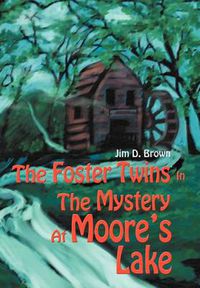 Cover image for The Foster Twins In The Mystery At Moore's Lake