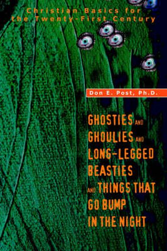 Cover image for Ghosties And Ghoulies And Long-Legged Beasties And Things That Go Bump In The Night: Christian Basics for the Twenty-First Century