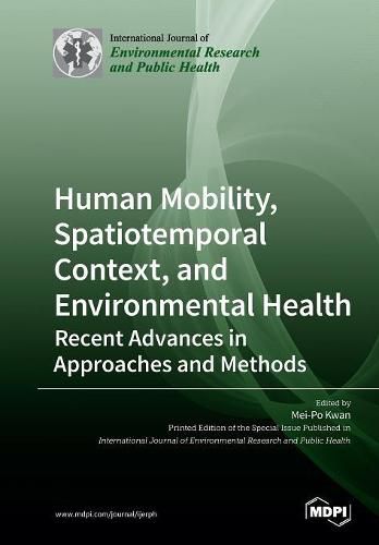 Cover image for Human Mobility, Spatiotemporal Context, and Environmental Health: Recent Advances in Approaches and Methods