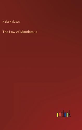 Cover image for The Law of Mandamus